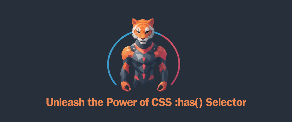Unleash the Power of CSS :has() Selector: A Game-Changer for Styling Your Web Content