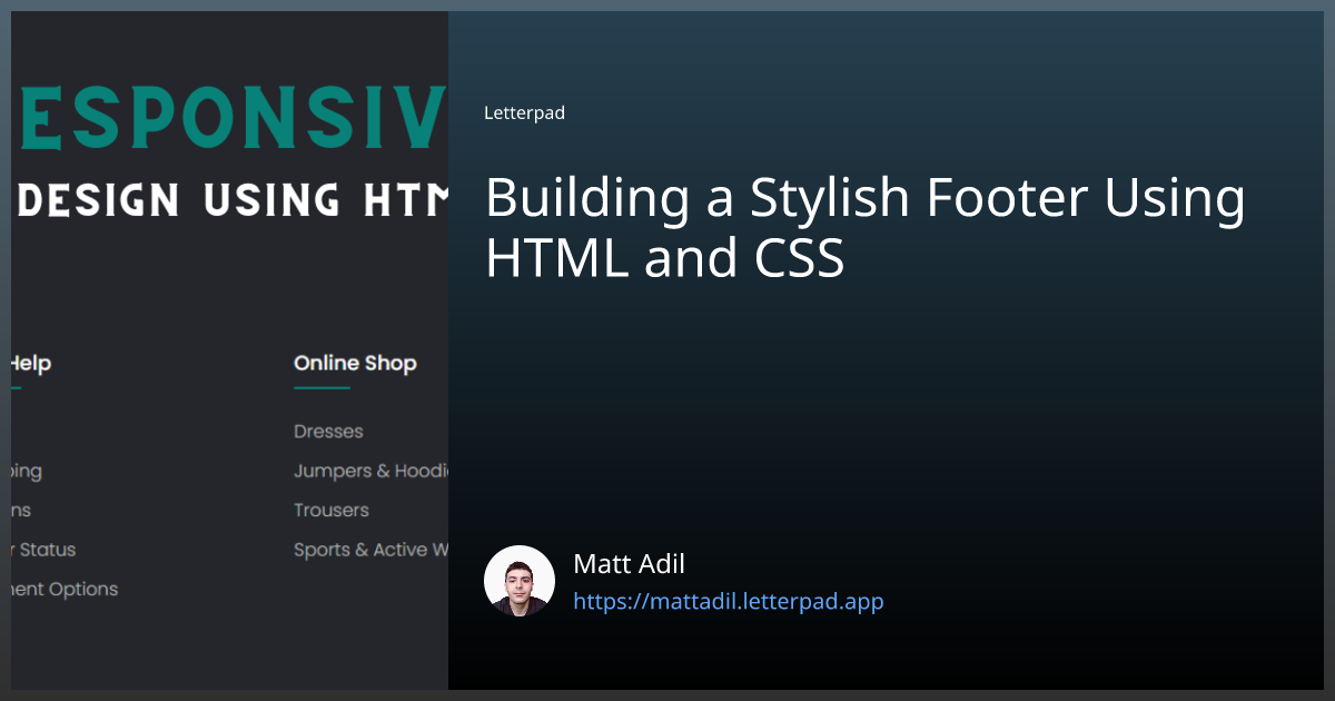 Building a Stylish Footer Using HTML and CSS | by Matt Adil
